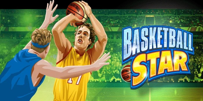 Basketball-Star-Slot-yang-Menggabungkan-Olahraga-dan-Kesempatan-Emas