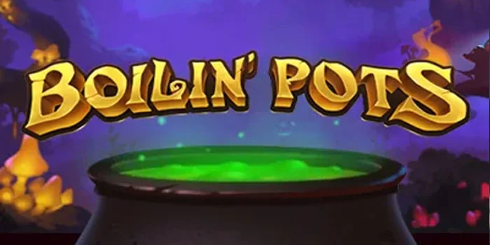 Boilin'-Pots---Rekomendasi-Slot-Online-Kemenangan-JP-Fantastis