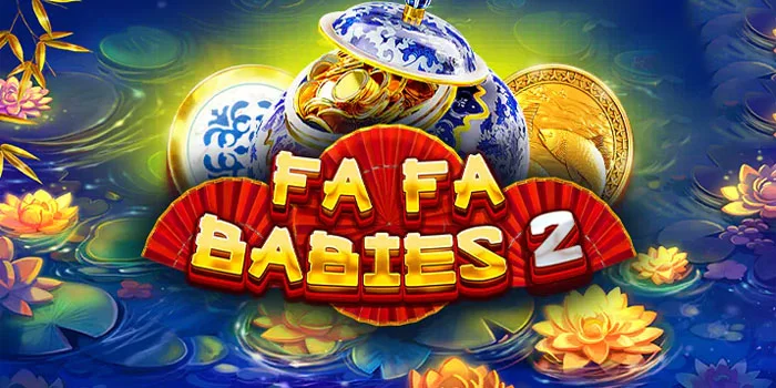 Fa-Fa-Babies-2-Slot-Visual-Memukau-Kayak-Akan-Fitur-Bonus