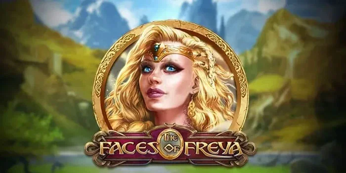 The Faces of Freya – Menyelami Keindahan dan Kekuatan Dewi Dalam Permainan Slot