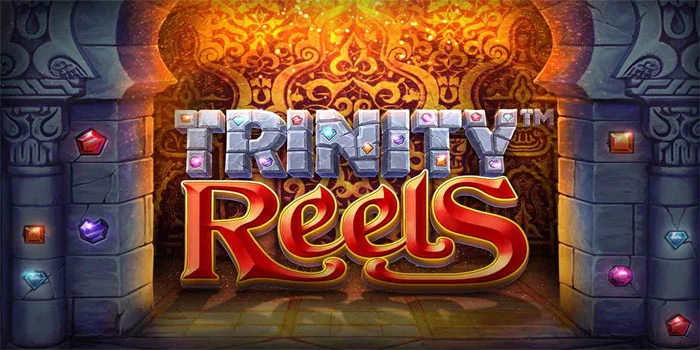 Trinity-Reels---Bermain-Slot-Terpopuler-dari-Betsoft