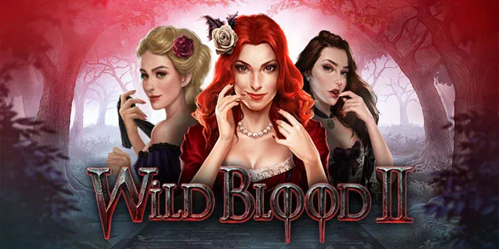 Wild-Blood-2-Slot-Terbaik-Dengan-Tingkat-Kemenangan-Tinggi