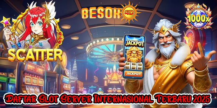 BESOK4D – Daftar Slot Server Internasional Terbaru 2025