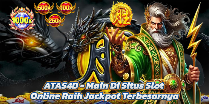 ATAS4D - Main Di Situs Slot Online Raih Jackpot Terbesarnya