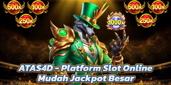 ATAS4D - Platform Slot Online Mudah Jackpot Besar