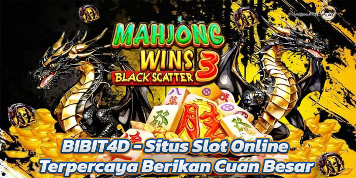 BIBIT4D - Situs Slot Online Terpercaya Berikan Cuan Besar
