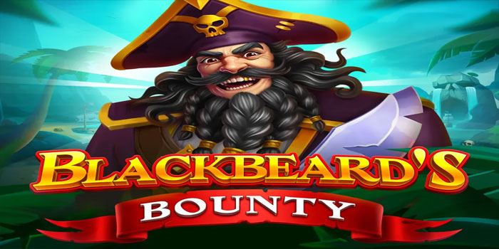 Cara Stabil Cari Jackpot Harian di Slot Blackbeard’s Bounty
